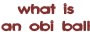 what is an obi ball